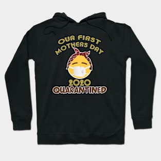 Our First Mothers Day 2020 Quarantined Hoodie